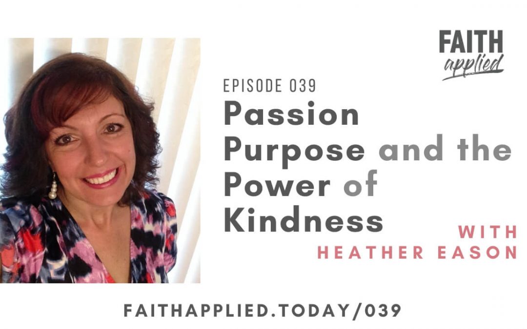 039 Passion, Purpose, and the Power of Kindness with Heather Eason